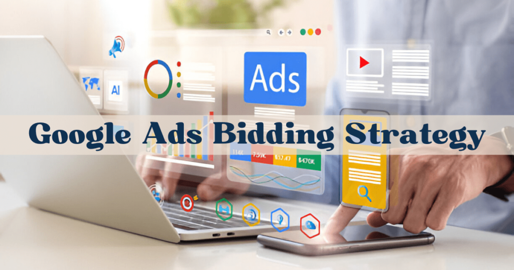 Google Ads Bidding Strategy